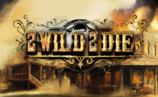 2 Wild 2 Die
