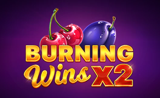 Burning Wins x2