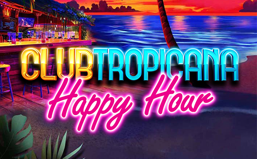 Club Tropicana – Happy Hour
